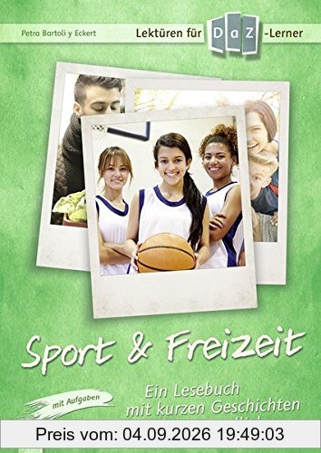 Lektüren für DaZ-Lerner - Sport & Freizeit: Ein Lesebuch mit kurzen Geschichten für Jugendliche