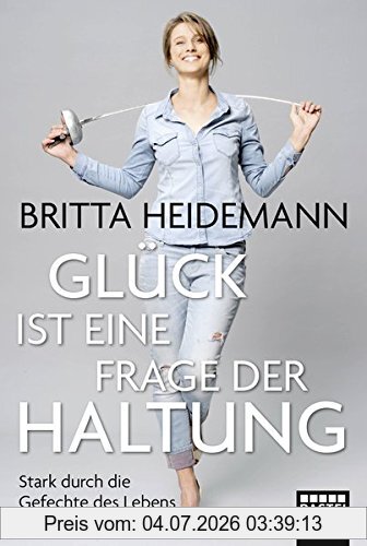 Britta Heidemann Glück Ist Eine Frage Der Haltung, Stark Durch Die Gefechte Des Lebens (Lübbe Sachbuch)
