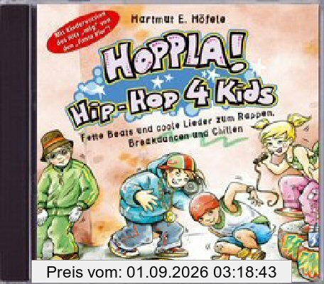 Hoppla! Hip-Hop 4 kids. CD: Für Kinderfeste und Geburtstagspartys, bei denen getanzt, gesungen und gelacht wird; für Kinderzimmer, Kiga, Kita, Hort, ... Nicht-Hip-Hopper-Eltern und -PädagogInnen!