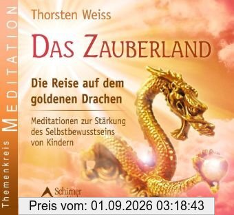 Das Zauberland - Die Reise auf dem goldenen Drachen - Meditationen zur Stärkung des Selbstbewusstseins von Kindern