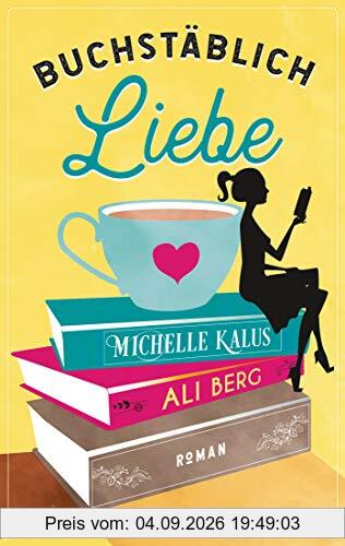 Buchstäblich Liebe: Roman