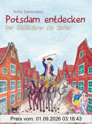 Potsdam entdecken: Der Stadtführer für Kinder