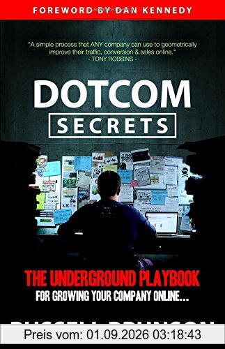 Dotcom Secrets: The Underground Playbook for Growing Your Company Online