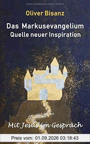 Das Markusevangelium - Quelle neuer Inspiration: Mit Jesus im Gespräch