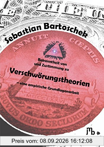 Bekanntheit von und Zustimmung zu Verschwörungstheorien - eine empirische Grundlagenarbeit: Inaugural-Dissertation zur Erlangung des Doktorgrades im ... Westfälischen Wilhelms-Universität in Münster