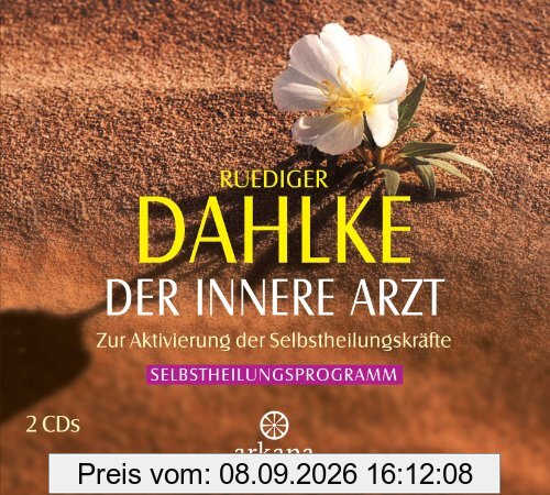 Der innere Arzt: Aktivierung der Selbstheilungskräfte - Selbstheilungsprogramm - 2 CDs: Zur Aktivierung der Selbstheilungskräfte
