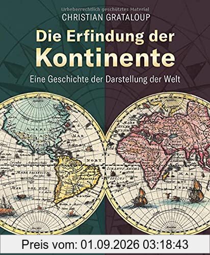 Die Erfindung der Kontinente. Eine Geschichte der Darstellung der Welt. Historische Karten und Atlanten: Was verraten sie über das Weltbild vergangener Epochen und wie wirkt das bis heute nach?