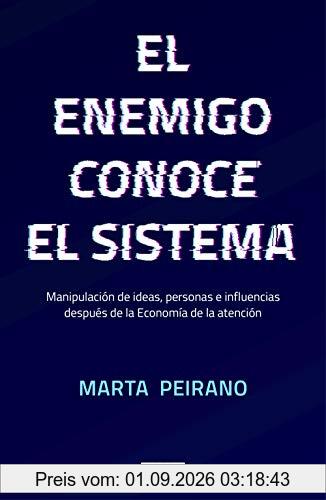 El enemigo conoce el sistema / The Enemy Understands the System: Manipulación de ideas, personas e influencias después de la economía de la atención (Sociedad)