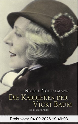Die Karrieren der Vicki Baum: Eine Biographie