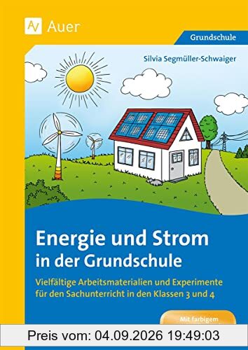 Energie und Strom in der Grundschule: Vielfältige Arbeitsmaterialien und Experimente für den Sachunterricht in den Klassen 3 und 4