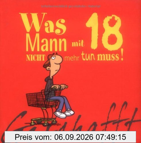 Geschafft! Was Mann mit 18 nicht mehr tun muss!