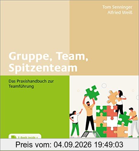 Gruppe, Team, Spitzenteam: Das Praxishandbuch zur Teamführung. Mit E-Book inside und Online-Materialien