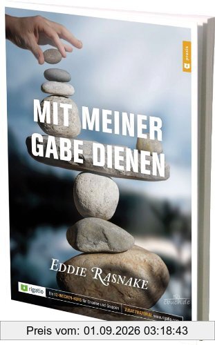 Mit meiner Gabe dienen: Ein Kurs für Einzelne und Gruppen