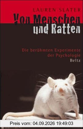 Von Menschen und Ratten: Die berühmten Experimente der Psychologie