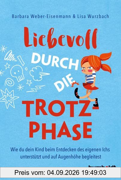 Liebevoll durch die Trotzphase: Wie du dein Kind beim Entdecken des eigenen Ichs unterstützt und auf Augenhöhe begleitest