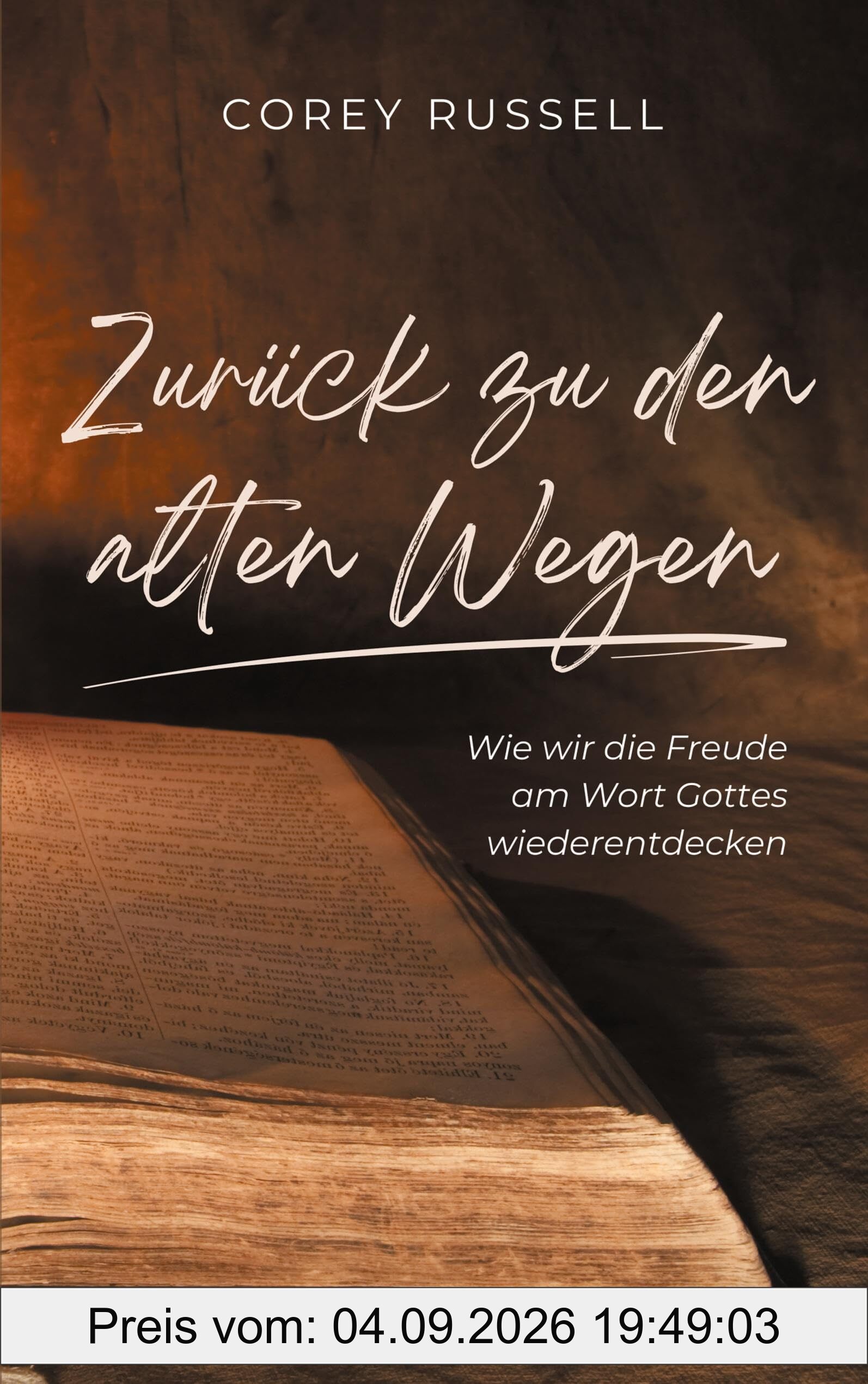 Zurück zu den alten Wegen: Wie wir die Freude am Wort Gottes wiederentdecken