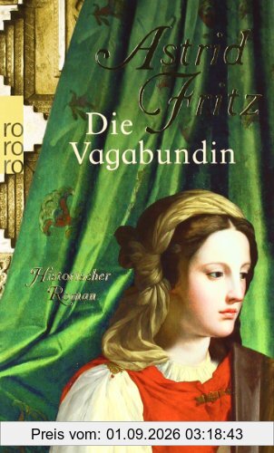 Die Vagabundin: Historischer Roman