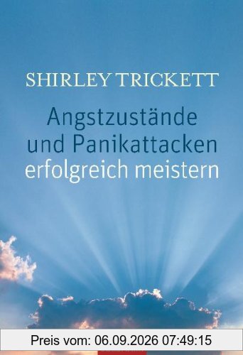 Angstzustände und Panikattacken - erfolgreich meistern