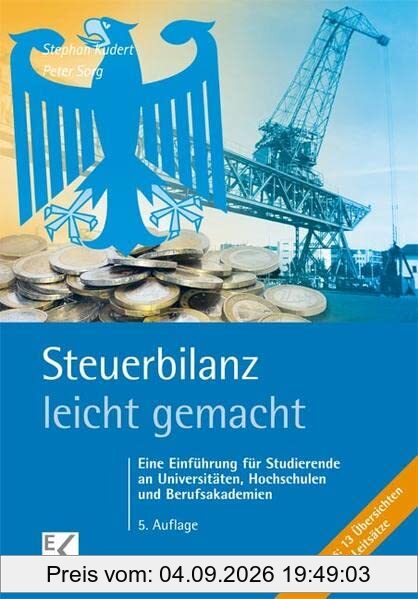 Steuerbilanz – leicht gemacht: Eine Einführung für Studierende an Universitäten, Hochschulen und Berufsakademien (BLAUE SERIE)