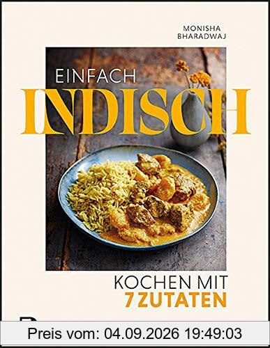 Einfach indisch – Kochen mit 7 Zutaten
