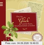 Über das Glück: und die Kunst, Kirschmarmelade zu kochen