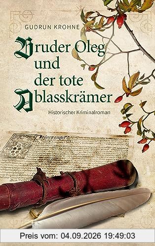 Bruder Oleg und Der tote Ablasskrämer: Historischer Kriminalroman