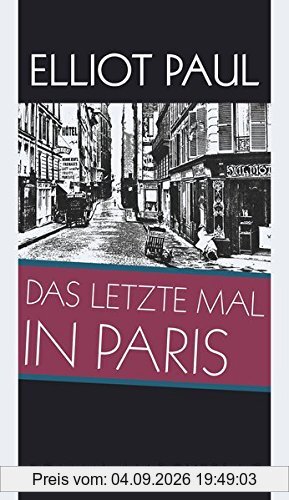 Das letzte Mal in Paris: Roman