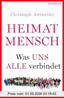 Heimat Mensch: Was uns alle verbindet