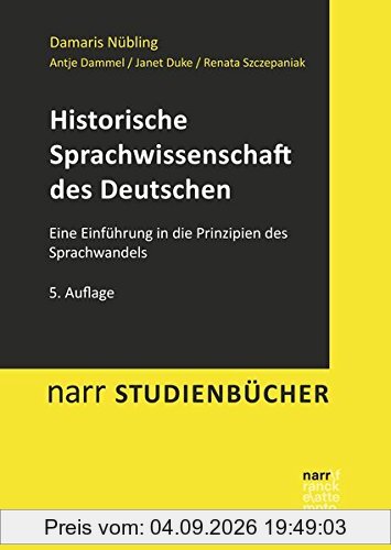 Historische Sprachwissenschaft des Deutschen: Eine Einführung in die Prinzipien des Sprachwandels (Narr Studienbücher)