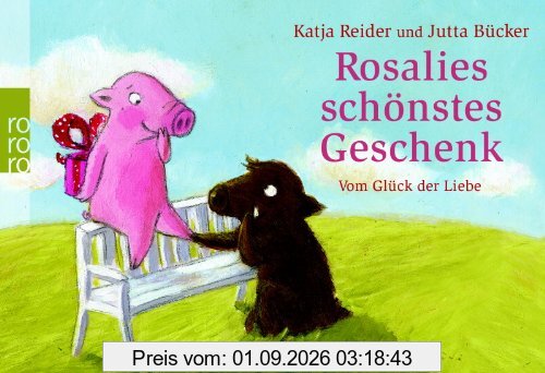 Rosalies schönstes Geschenk. Trüffels schönstes Geschenk: Vom Glück der Liebe