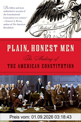 Plain, Honest Men: The Making of the American Constitution