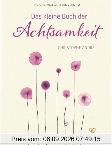 Das kleine Buch der Achtsamkeit