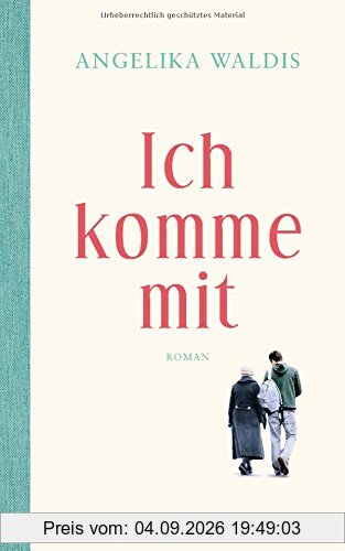 Ich komme mit: Roman