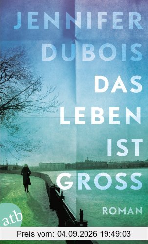 Das Leben ist groß: Roman