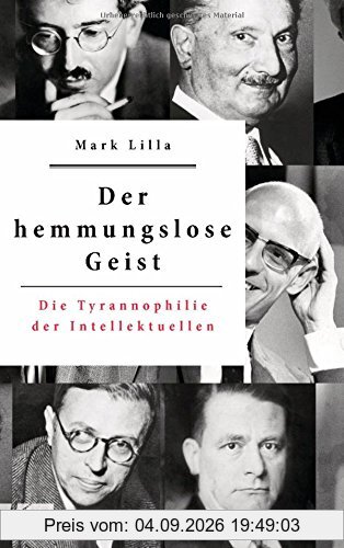 Der hemmungslose Geist: Die Tyrannophilie der Intellektuellen