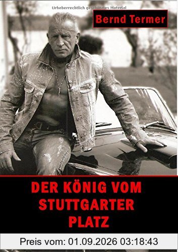 Der König vom Stuttgarter Platz: Ein Ludenleben ohne Filter
