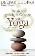 Die sieben geistigen Gesetze des Yoga: Gesundheit für Körper, Geist und Seele - mit zahlreichen praktischen Übungen