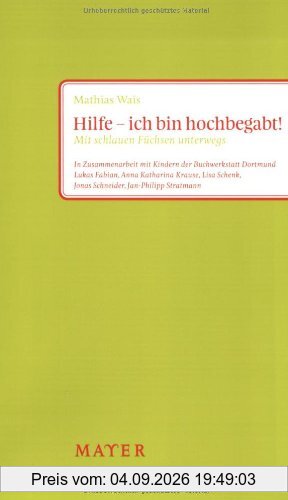Hilfe - ich bin hochbegabt!: Mit schlauen Füchsen unterwegs