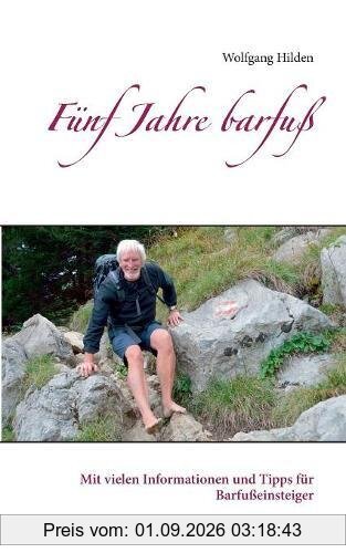 Fünf Jahre barfuß: Mit vielen Informationen und Tipps für Barfußeinsteiger