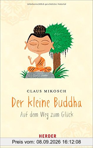 Der kleine Buddha: Auf dem Weg zum Glück (HERDER spektrum)