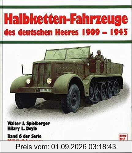 Die Halbketten-Fahrzeuge des deutschen Heeres 1909-1945: Band 6 (Militärfahrzeuge)