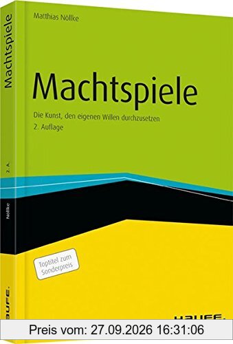 Machtspiele: Wie wir unseren Willen durchsetzen (Haufe Fachbuch)