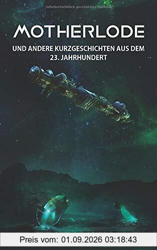 Motherlode: und andere Kurzgeschichten aus dem 23. Jahrhundert