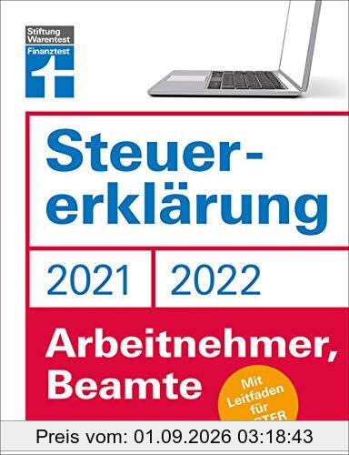 Steuererklärung 2021/22 - Arbeitnehmer, Beamte: Mit Leitfaden für ELSTER