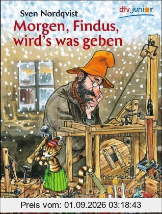 Morgen, Findus, wird's was geben.