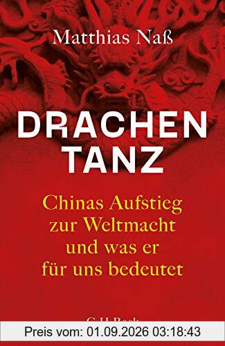 Drachentanz: Chinas Aufstieg zur Weltmacht und was er für uns bedeutet