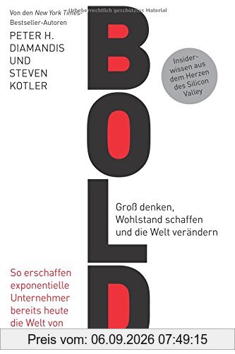 Bold: Groß denken, Wohlstand schaffen und die Welt verändern