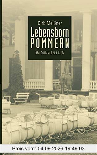 Lebensborn Pommern: Im dunklen Laub
