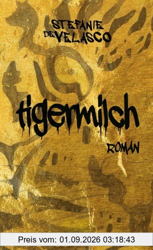 Tigermilch: Roman