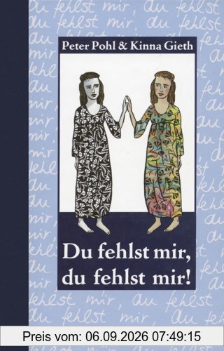 Du fehlst mir, du fehlst mir!